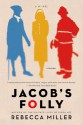 Jacob's Folly: A Novel - Rebecca Miller