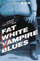 Fat White Vampire Blues - Andrew Fox