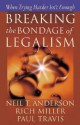 Breaking the Bondage of Legalism: When Trying Harder Isn't Enough - Neil T. Anderson, Rich Miller