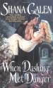 When Dashing Met Danger - Shana Galen