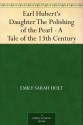 Earl Hubert's Daughter The Polishing of the Pearl - A Tale of the 13th Century - Emily Sarah Holt