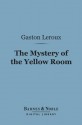 The Mystery of the Yellow Room (Barnes & Noble Digital Library) - Gaston Leroux