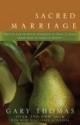 Sacred Marriage: What If God Designed Marriage to Make Us Holy More Than to Make Us Happy - Gary L. Thomas