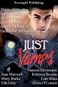 Just Vamps - Thayer King, Robin Badillo, Naomi Clark, Annalynne Russo, Melissa Hosack, Hennessee Andrews, Jean Maxwell, Misty Burke, Ella Grey, Vanessa Devereaux, Rebecca Brochu, Lani Rhea, Doris O'Connor