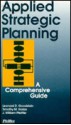 Applied Strategic Planning: A Comprehensive Guide - Leonard D. Goodstein, J. William Pfeiffer, Timothy M. Nolan