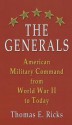 The Generals: American Military Command from World War II to Today - Thomas E. Ricks