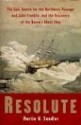 Resolute: The Epic Search for the Northwest Passage and John Franklin, and the Discovery of the Queen's Ghost Ship - Martin W. Sandler