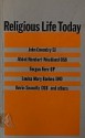 Religious Life Today - Edmund Flood, John Coventry, Rembert G. Weakland, Fergus Kerr, R. Kevin Seasoltz, Mark Sheridan, Oliver du Roy, Louisa Mary Bankes