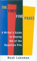 The First Five Pages: A Writer's Guide to Staying Out of the Rejection Pile - Noah Lukeman