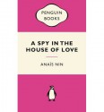 A Spy in the House of Love - Anaïs Nin