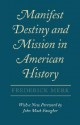 Manifest Destiny and Mission in American History - Frederick Merk, John Mack Faragher