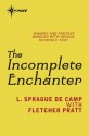 The Incomplete Enchanter - de Camp, L. Sprague, Fletcher Pratt