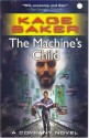 The Machine's Child (The Company) - Kage Baker