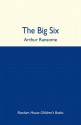 The Big Six: A Novel - Arthur Ransome