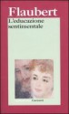 L'educazione sentimentale - Gustave Flaubert, Giovanni Giudici, Lanfranco Binni, Giovanni Raboni