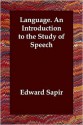 Language: An Introduction to the Study of Speech - Edward Sapir