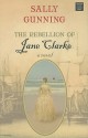 The Rebellion of Jane Clarke - Sally Gunning