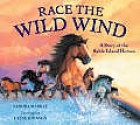 Race the Wild Wind: A Story of the Sable Island Horses - Sandra Markle, Layne Johnson