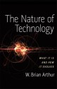 The Nature Of Technology: What It Is And How It Evolves - W. Brian Arthur