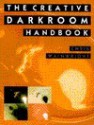 The Creative Darkroom Handbook: A Practical Guide To More Effective Results - Chris Wainwright