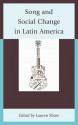 Song and Social Change in Latin America - Lauren E Shaw, Carmelo Esterrich, John R Baldwin, Phillip J Chidester