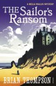 The Sailor's Ransom: A Bella Wallis Mystery - Brian Thompson