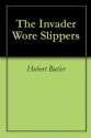 The Invader Wore Slippers - Hubert Butler, John Banville