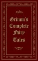 Grimm's Complete Fairy Tales - Jacob Grimm, Wilhelm Grimm