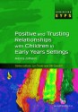 Positive and Trusting Relationships with Children in Early Years Settings (Achieving EYPS Series) - Jessica Johnson