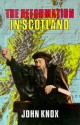 History of the Reformation in Scotland - John Knox