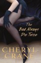 The Bad Always Die Twice - Cheryl Crane