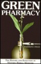 Green Pharmacy: The History and Evolution of Western Herbal Medicine - Barbara Griggs