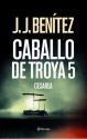 Caballo De Troya 5: Cesarea - J.J. Benítez