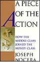 A Piece of the Action : How the Middle Class Joined the Money Class - Joseph Nocera