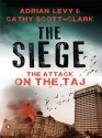 The Siege: The Attack on the Taj Mumbai - Adrian Levy, Cathy Scott-Clark