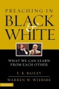 Preaching in Black and White - E.K. Bailey, Warren W. Wiersbe