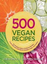 500 Vegan Recipes - Celine Steen, Joni Marie Newman