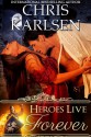 Heroes Live Forever - Chris Karlsen