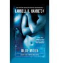 Blue Moon - Laurell K. Hamilton