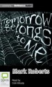 Tomorrow Belongs to Me - Mark Roberts