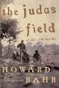 The Judas Field: A Novel of the Civil War - Howard Bahr