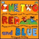 One, Two Red and Blue: A Talk-Together Book for Early Learners, Enjoy the Pictures and Read the Words - David Le Jars