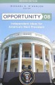 Opportunity 08: Independent Ideas for America's Next President - Michael E. O'Hanlon