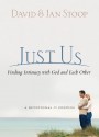 Just Us: Finding Intimacy with God and Each Other - David A. Stoop, Jan Stoop