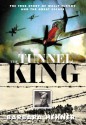 The Tunnel King: The True Story of Wally Floody and The Great Escape - Barbara Hehner