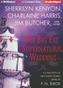 My Big Fat Supernatural Wedding - P.N. Elrod, L.A. Banks, Jim Butcher, Esther M. Friesner