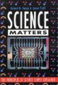 Science Matters: The Principles Of Science Simply Explained - Robert M. Hazen, James S. Trefil