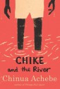 Chike and the River - Chinua Achebe