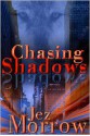 Chasing Shadows - Jez Morrow