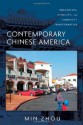 Contemporary Chinese America: Immigration, Ethnicity, and Community Transformation - Min Zhou